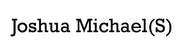 Joshua Michael(S)